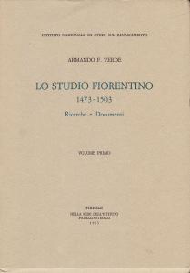 Lo Studio fiorentino 1473-1503. Ricerche e documenti. Volume primo. Introduzione …