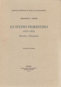 Lo Studio fiorentino 1473-1503. Ricerche e documenti. Volume secondo. Docenti …