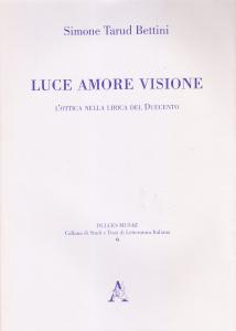 Luce Amore Visione. L'ottica nella lirica italiana del Duecento