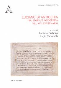 Luciano di Antiochia tra storia e agiografia nel XVII centenario