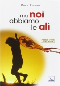 Ma noi abbiamo le ali. Piccole storie per l'anima