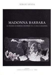 Madonna Barbara. La vicenda di Barbara Manfredi tra storia e …