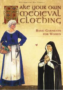 Make Your Own Medieval Clothing. Basic Garments for Women