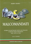 Malcomandati. Storia di battaglie dove gli italiani furono malcomandati dal …