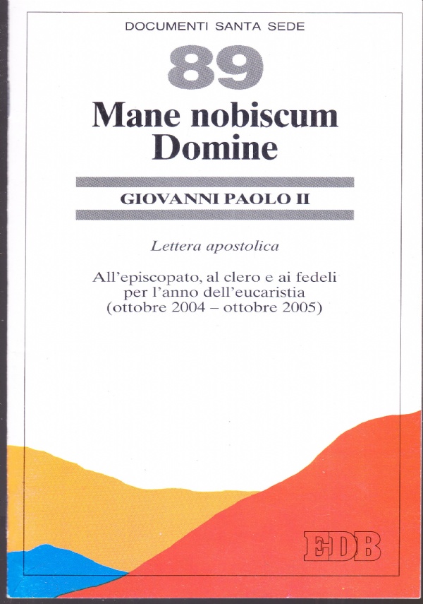 Mane nobiscum Domine. Lettera apostolica all'episcopato, al clero e ai …