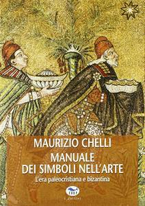 Manuale dei simboli nell'arte. L'era paleocristiana e bizantina