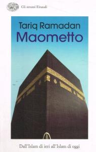 Maometto. Dall'Islam di ieri all'Islam di oggi