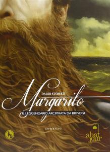 Margarito. Il leggendario arcipirata da Brindisi. Romanzo