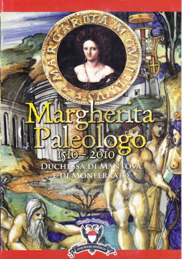 Margherita Paleologo Duchessa di Mantova e di Monferrato 1510 - …