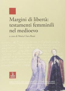 Margini di libertà. Testamenti femminili nel Medioevo