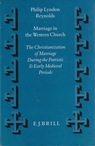 Marriage in the Western Church. The Christianization of Marriage During …