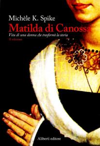 Matilda di Canossa. Vita di una donna che trasformò la …