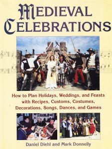 Medieval celebrations. How to Plan Holidays, Weddings, and Feasts with …