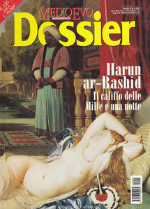 Medioevo Dossier n. 1/2002. Harun ar-Rashid. Il califfo delle Mille …