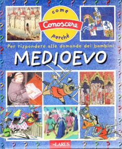 Medioevo. Per rispondere alle domande dei bambini