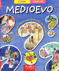 Medioevo. Per rispondere alle domande dei bambini