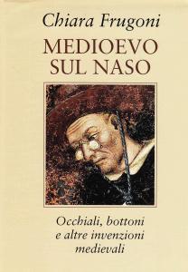 Medioevo sul naso. Occhiali, bottoni e altre invenzioni medievali