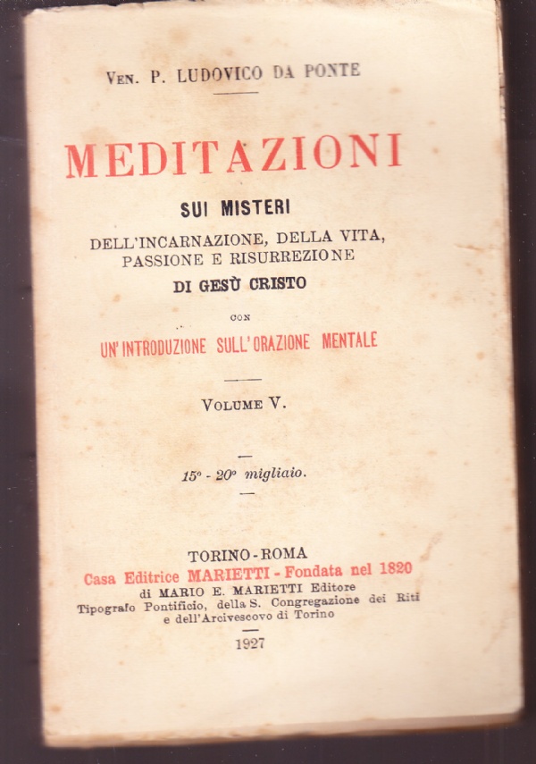 Meditazioni sui misteri dell'incarnazione, della vita, passione e resurrezione di …