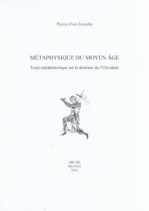 Métaphisique du Moyen Âge. Essai métahistorique sur la destinée de …