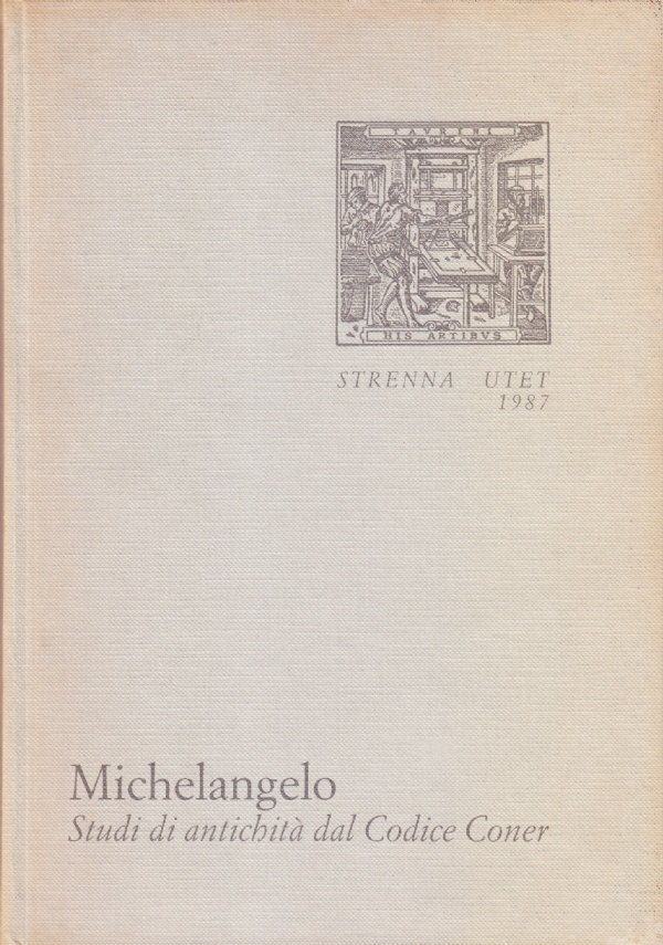 Michelangelo. Studi di antichità dal Codice Coner