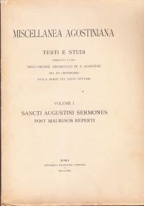 Miscellanea agostiniana. Testi e studi Volume I. Sancti Augustini Sermones …