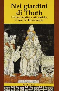 Nei giardini di Thoth. Cultura ermetica e arti magiche a …