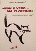 "Non è vero ma ci credo!" Perché la superstizione oggi?