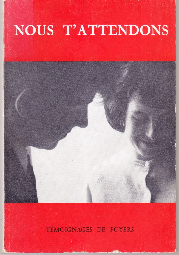 Nous t'attendons. Temoignages de foyers
