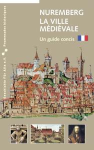 Nuremberg. La ville médiévale. Un guide concis