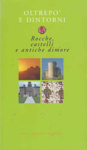 Oltrepò e dintorni. Rocche, castelli e antiche dimore