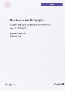 Orsola e le sue compagne. Aspetti del culto tra Bologna …