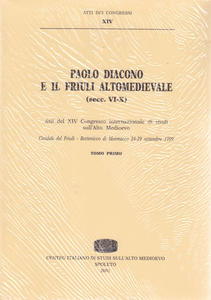 Paolo Diacono e il Friuli altomedievale (secc. VI-X)