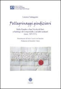 Pellegrinaggi giudiziari. Dalla Fiandra a San Nicola di Bari, a …