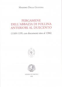Pergamene dell'abbazia di Follina anteriori al Duecento (1169-1199, con documenti …
