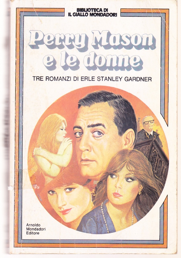 Perry Mason e le donne. Tre romanzi di Erle Stanley …