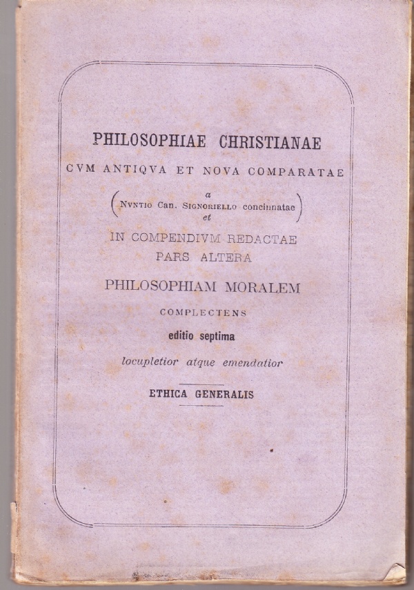 PHILOSOPHIAE CHRISTIANAE. Philosophia moralis pars I. Ethica generalis