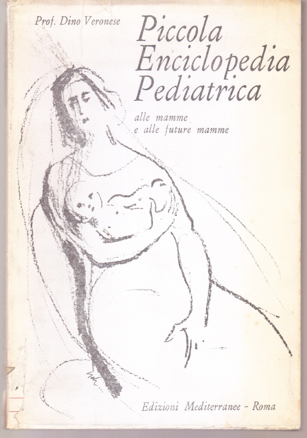 Piccola Enciclopedia Pediatrica, alle mamme e alle future mamme