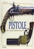 Pistole. Storia, tecnologie e modelli dal 1550 al 1913