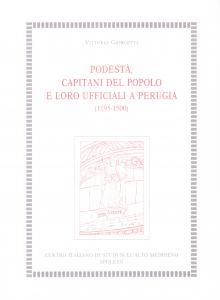 Podestà, capitani del popolo e loro ufficiali a Perugia (1195-1500)