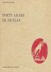 Poeti arabi di Sicilia nella versione di poeti italiani contemporanei
