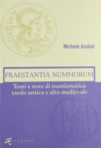 Praestantia nummorum. Temi e note di numismatica tardo antica e …