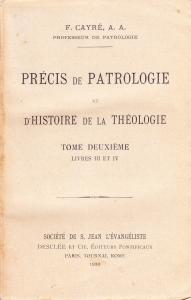 Précis de Patrologie et d'Histoire de la Théologie. Tome deuxième, …