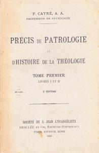 Précis de Patrologie et d'Histoire de la Théologie. Tome premier, …