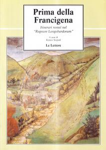 Prima della Francigena. Itinerari romei nel "Regnum Langobardorum"