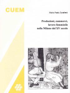Produzioni, commerci, lavoro femminile nella Milano del XV secolo
