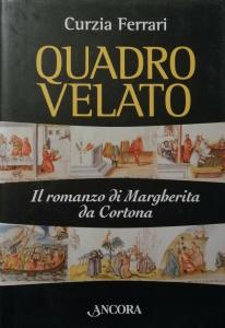 Quadro velato. Il romanzo di Margherita da Cortona