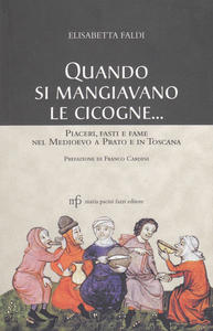 Quando si mangiavano le cicogne. Piaceri, fasti e fame nel …