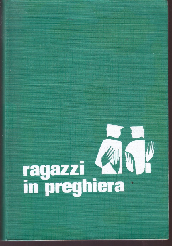 Ragazzi in preghiera. Libro di preghiere per preadolescenti