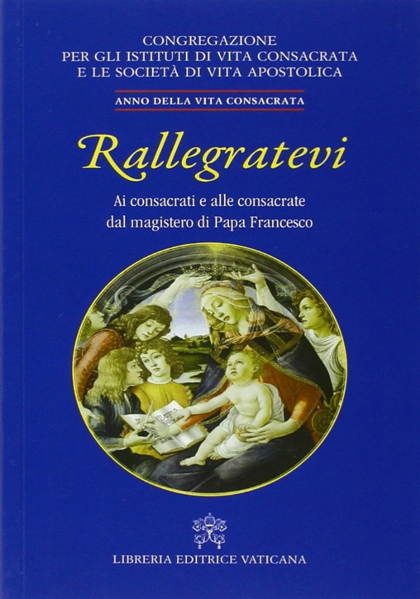 Rallegratevi. Ai consacrati e alle consacrate dal magistero di Papa …