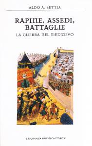 Rapine, assedi, battaglie. La guerra nel Medioevo
